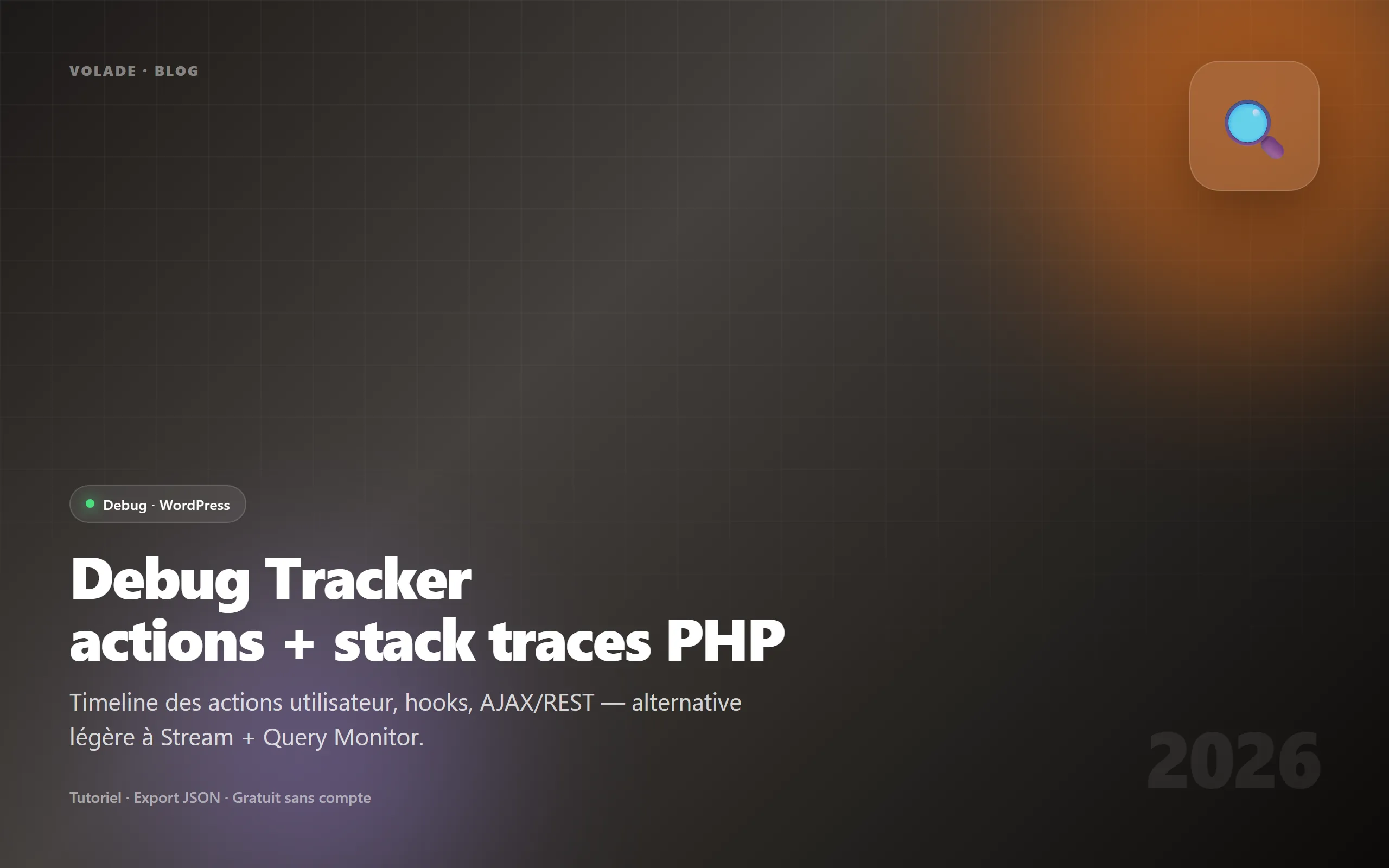 WordPress Debug Tracker 2026 — Volade action log